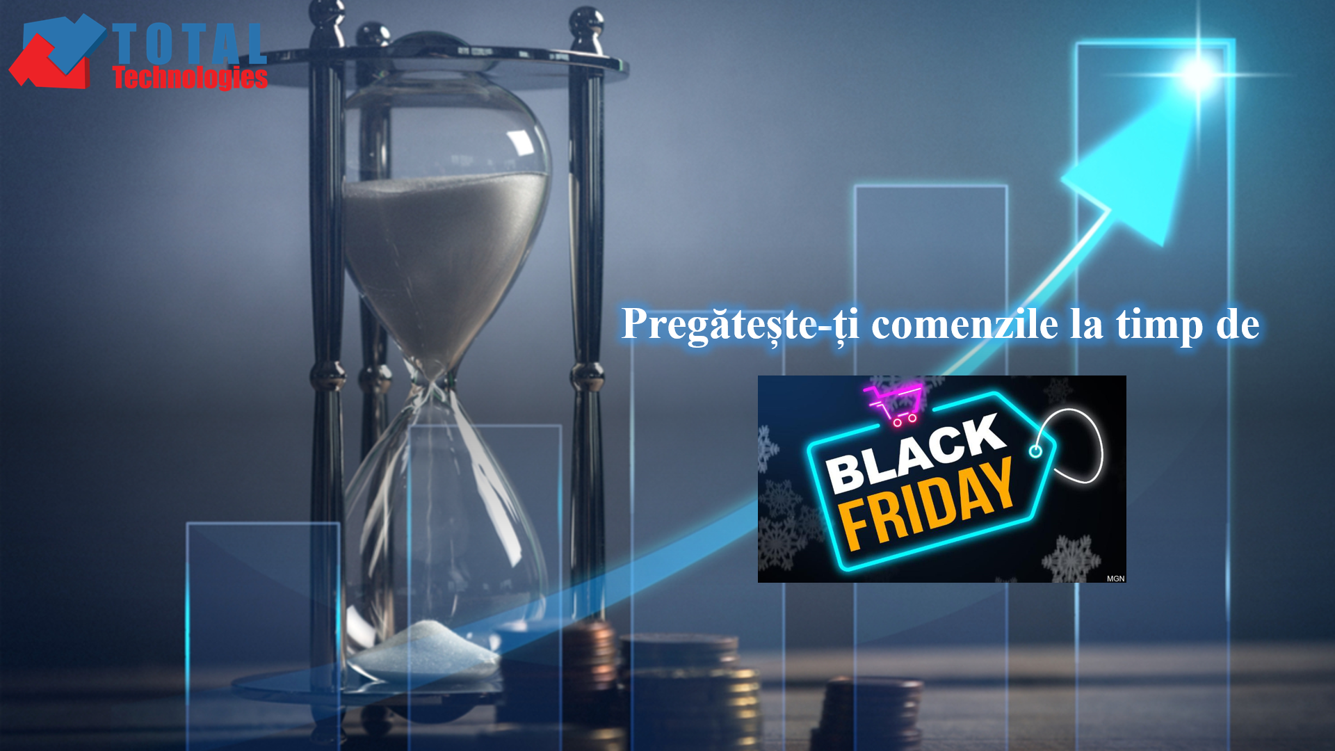 Total Technologies<sup>®</sup>, alături de tine de Black Friday! Nu mai e mult, fii pregătit!